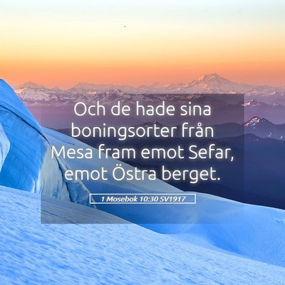 Picture 05 - 1 Mosebok 10:30 SV1917 - Och de hade sina boningsorter från Mesa fram - Bible Verse Picture