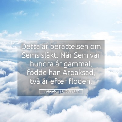 Picture 05 - 1 Mosebok 11:10 SV1917 - Detta är berättelsen om Sems släkt. När Sem - Bible Verse Picture