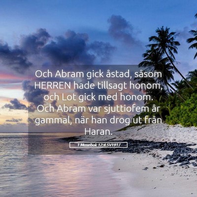 Picture 05 - 1 Mosebok 12:4 SV1917 - Och Abram gick åstad, såsom HERREN hade - Bible Verse Picture