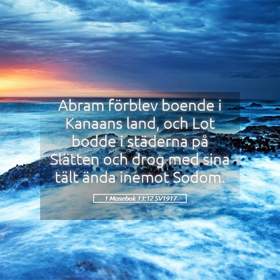 Picture 05 - 1 Mosebok 13:12 SV1917 - Abram förblev boende i Kanaans land, och Lot - Bible Verse Picture