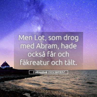 Picture 05 - 1 Mosebok 13:5 SV1917 - Men Lot, som drog med Abram, hade också får och - Bible Verse Picture