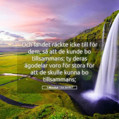 Picture 05 - 1 Mosebok 13:6 SV1917 - Och landet räckte icke till för dem, så att de - Bible Verse Picture