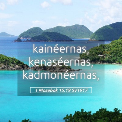 Picture 05 - 1 Mosebok 15:19 SV1917 - kainéernas, kenaséernas, - Bible Verse Picture