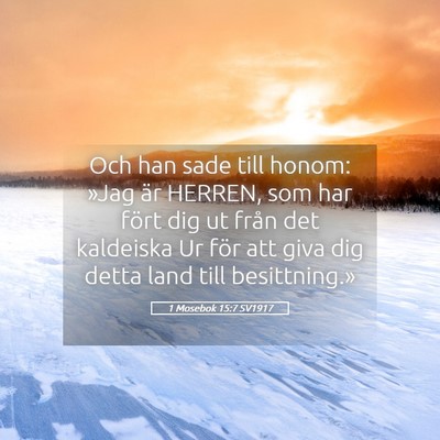 Picture 05 - 1 Mosebok 15:7 SV1917 - Och han sade till honom: »Jag är HERREN, som - Bible Verse Picture