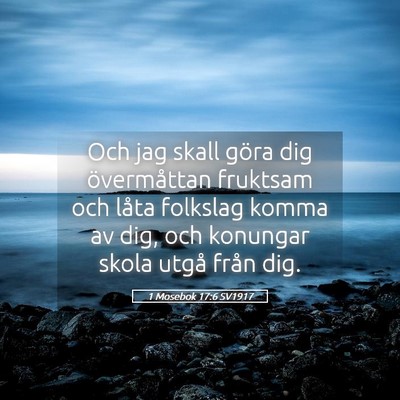 Picture 05 - 1 Mosebok 17:6 SV1917 - Och jag skall göra dig övermåttan fruktsam och - Bible Verse Picture