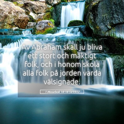 Picture 05 - 1 Mosebok 18:18 SV1917 - Av Abraham skall ju bliva ett stort och mäktigt - Bible Verse Picture
