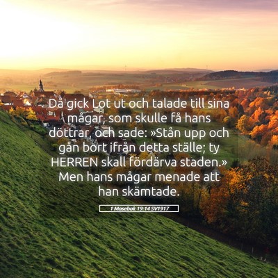 Picture 05 - 1 Mosebok 19:14 SV1917 - Då gick Lot ut och talade till sina mågar, som - Bible Verse Picture