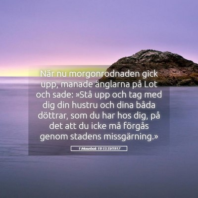 Picture 05 - 1 Mosebok 19:15 SV1917 - När nu morgonrodnaden gick upp, manade änglarna - Bible Verse Picture