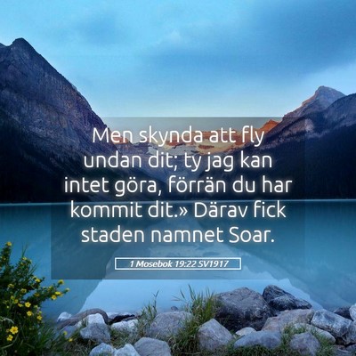 Picture 05 - 1 Mosebok 19:22 SV1917 - Men skynda att fly undan dit; ty jag kan intet - Bible Verse Picture