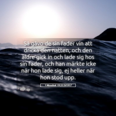 Picture 05 - 1 Mosebok 19:33 SV1917 - Så gåvo de sin fader vin att dricka den natten, - Bible Verse Picture