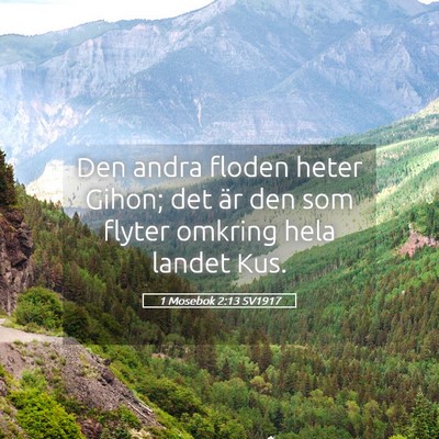 Picture 05 - 1 Mosebok 2:13 SV1917 - Den andra floden heter Gihon; det är den som - Bible Verse Picture