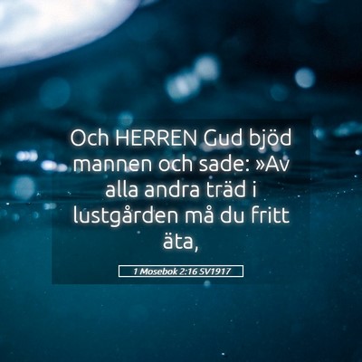 Picture 05 - 1 Mosebok 2:16 SV1917 - Och HERREN Gud bjöd mannen och sade: »Av alla - Bible Verse Picture