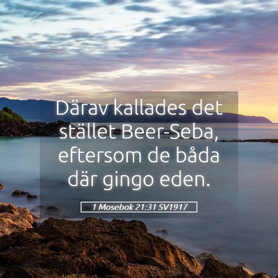 Picture 05 - 1 Mosebok 21:31 SV1917 - Därav kallades det stället Beer-Seba, eftersom - Bible Verse Picture