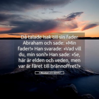 Picture 05 - 1 Mosebok 22:7 SV1917 - Då talade Isak till sin fader Abraham och sade: - Bible Verse Picture