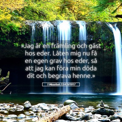 Picture 05 - 1 Mosebok 23:4 SV1917 - »Jag är en främling och gäst hos eder. Låten - Bible Verse Picture
