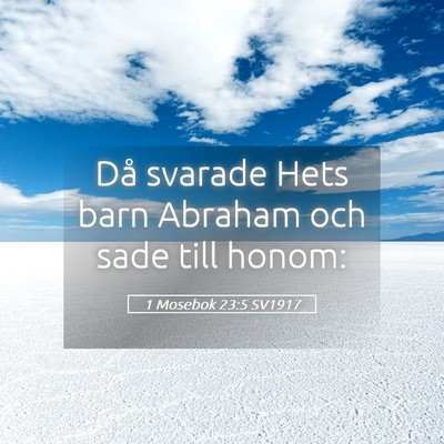 Picture 05 - 1 Mosebok 23:5 SV1917 - Då svarade Hets barn Abraham och sade till - Bible Verse Picture