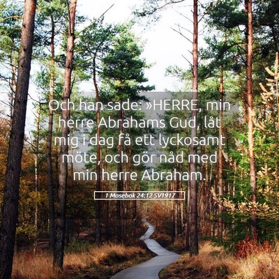Picture 05 - 1 Mosebok 24:12 SV1917 - Och han sade: »HERRE, min herre Abrahams Gud, - Bible Verse Picture