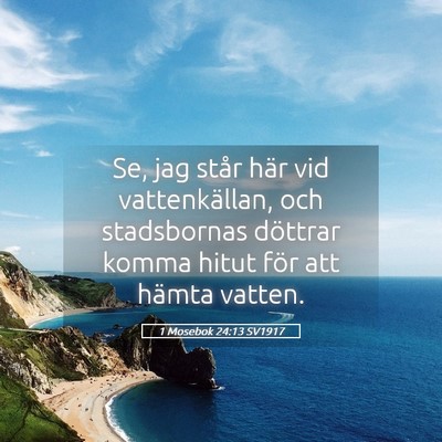 Picture 05 - 1 Mosebok 24:13 SV1917 - Se, jag står här vid vattenkällan, och - Bible Verse Picture