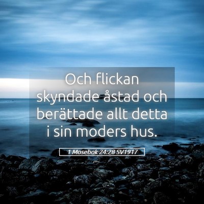 Picture 05 - 1 Mosebok 24:28 SV1917 - Och flickan skyndade åstad och berättade allt - Bible Verse Picture