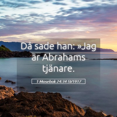 Picture 05 - 1 Mosebok 24:34 SV1917 - Då sade han: »Jag är Abrahams - Bible Verse Picture