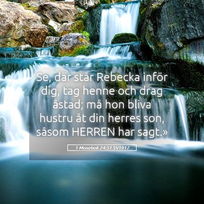 Picture 05 - 1 Mosebok 24:51 SV1917 - Se, där står Rebecka inför dig, tag henne och - Bible Verse Picture