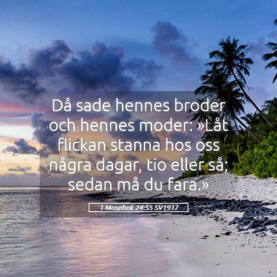 Picture 05 - 1 Mosebok 24:55 SV1917 - Då sade hennes broder och hennes moder: »Låt - Bible Verse Picture