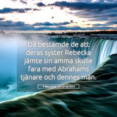 Picture 05 - 1 Mosebok 24:59 SV1917 - Då bestämde de att deras syster Rebecka jämte - Bible Verse Picture