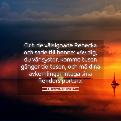 Picture 05 - 1 Mosebok 24:60 SV1917 - Och de välsignade Rebecka och sade till henne: - Bible Verse Picture