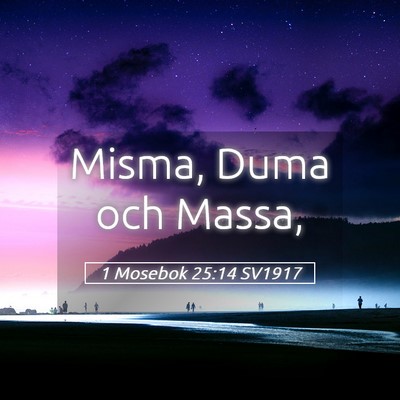 Picture 05 - 1 Mosebok 25:14 SV1917 - Misma, Duma och - Bible Verse Picture