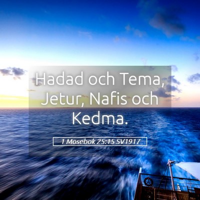 Picture 05 - 1 Mosebok 25:15 SV1917 - Hadad och Tema, Jetur, Nafis och - Bible Verse Picture