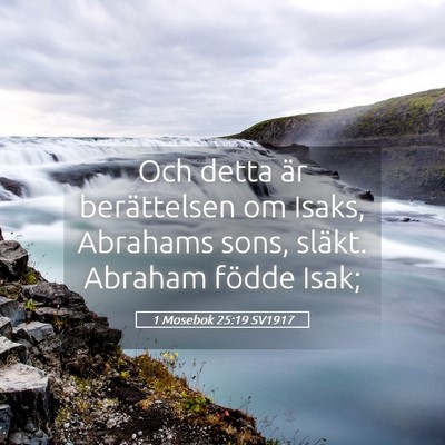 Picture 05 - 1 Mosebok 25:19 SV1917 - Och detta är berättelsen om Isaks, Abrahams - Bible Verse Picture