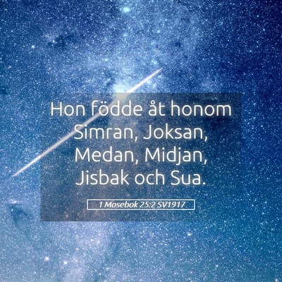 Picture 05 - 1 Mosebok 25:2 SV1917 - Hon födde åt honom Simran, Joksan, Medan, - Bible Verse Picture