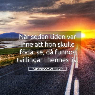 Picture 05 - 1 Mosebok 25:24 SV1917 - När sedan tiden var inne att hon skulle föda, - Bible Verse Picture