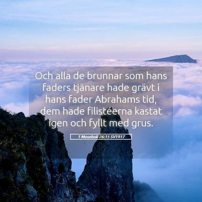 Picture 05 - 1 Mosebok 26:15 SV1917 - Och alla de brunnar som hans faders tjänare hade - Bible Verse Picture