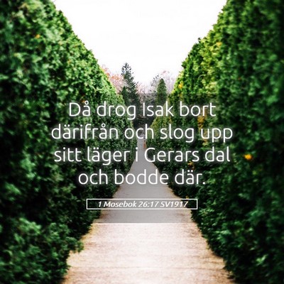 Picture 05 - 1 Mosebok 26:17 SV1917 - Då drog Isak bort därifrån och slog upp sitt - Bible Verse Picture