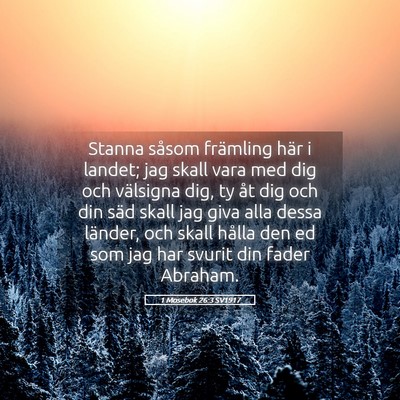 Picture 05 - 1 Mosebok 26:3 SV1917 - Stanna såsom främling här i landet; jag skall - Bible Verse Picture