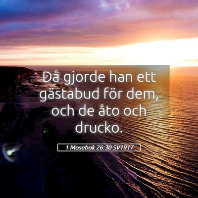 Picture 05 - 1 Mosebok 26:30 SV1917 - Då gjorde han ett gästabud för dem, och de - Bible Verse Picture