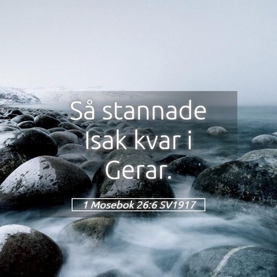 Picture 05 - 1 Mosebok 26:6 SV1917 - Så stannade Isak kvar i - Bible Verse Picture