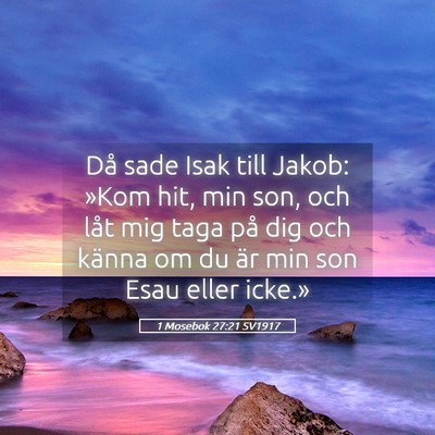 Picture 05 - 1 Mosebok 27:21 SV1917 - Då sade Isak till Jakob: »Kom hit, min son, och - Bible Verse Picture