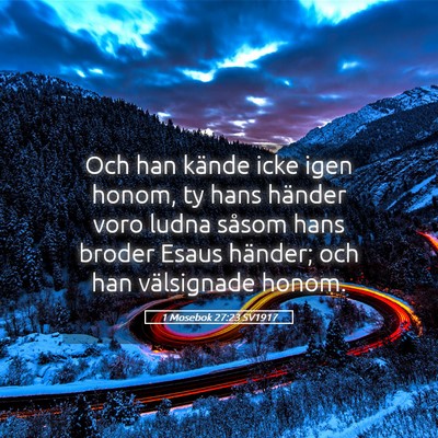 Picture 05 - 1 Mosebok 27:23 SV1917 - Och han kände icke igen honom, ty hans händer - Bible Verse Picture