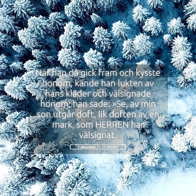 Picture 05 - 1 Mosebok 27:27 SV1917 - När han då gick fram och kysste honom, kände - Bible Verse Picture