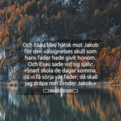 Picture 05 - 1 Mosebok 27:41 SV1917 - Och Esau blev hätsk mot Jakob för den - Bible Verse Picture
