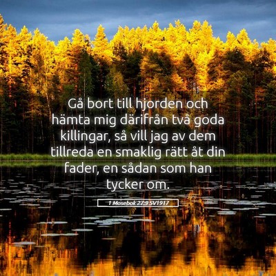 Picture 05 - 1 Mosebok 27:9 SV1917 - Gå bort till hjorden och hämta mig därifrån - Bible Verse Picture