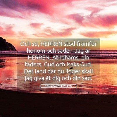Picture 05 - 1 Mosebok 28:13 SV1917 - Och se, HERREN stod framför honom och sade: - Bible Verse Picture