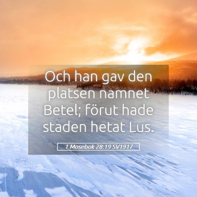 Picture 05 - 1 Mosebok 28:19 SV1917 - Och han gav den platsen namnet Betel; förut hade - Bible Verse Picture