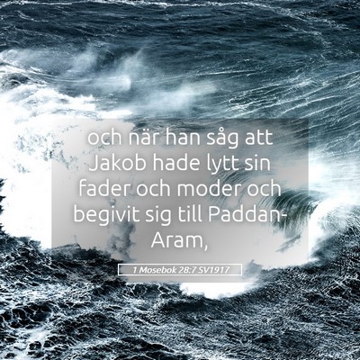 Picture 05 - 1 Mosebok 28:7 SV1917 - och när han såg att Jakob hade lytt sin fader - Bible Verse Picture