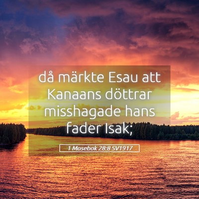Picture 05 - 1 Mosebok 28:8 SV1917 - då märkte Esau att Kanaans döttrar misshagade - Bible Verse Picture