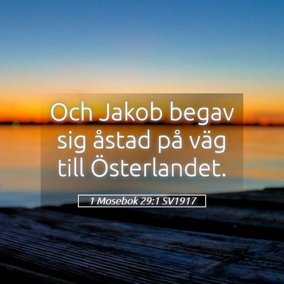 Picture 05 - 1 Mosebok 29:1 SV1917 - Och Jakob begav sig åstad på väg till - Bible Verse Picture