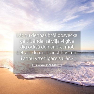 Picture 05 - 1 Mosebok 29:27 SV1917 - Låt nu dennas bröllopsvecka gå till ända, så - Bible Verse Picture
