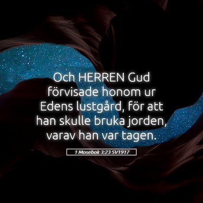 Picture 05 - 1 Mosebok 3:23 SV1917 - Och HERREN Gud förvisade honom ur Edens - Bible Verse Picture